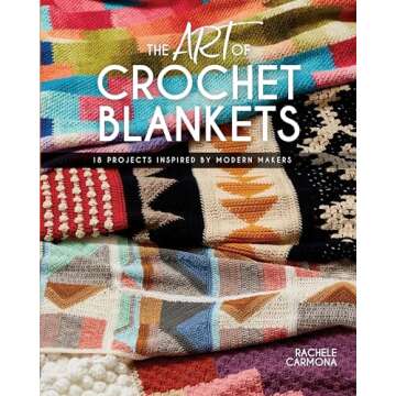 The Art of Crochet Blankets: 18 Projects for Creative Makers