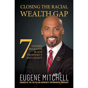 Closing The Racial Wealth Gap: 7 Untold Rules for Black Prosperity and Legacy