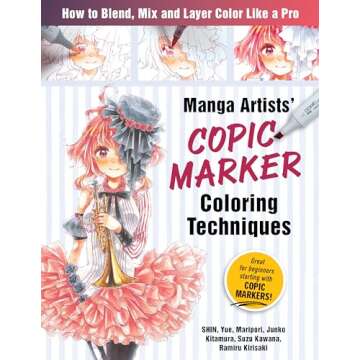 Manga Artists Copic Marker Coloring Techniques: Learn How To Blend, Mix and Layer Color Like a Pro