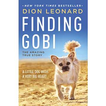 Finding Gobi: A Little Dog with a Very Big Heart - An Inspiring Tale of Love and Friendship