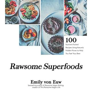Rawsome Superfoods: 100+ Nutrient-Packed Recipes for Ultimate Health & Vitality