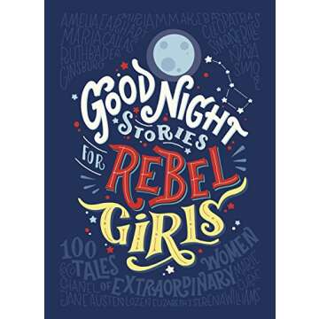 Good Night Stories for Rebel Girls: Empowering Tales for Every Girl