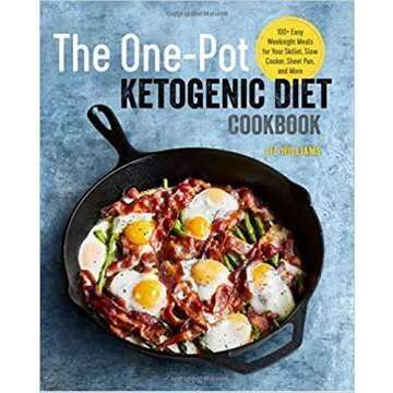 The One Pot Ketogenic Diet Cookbook: 100+ Easy Weeknight Meals
