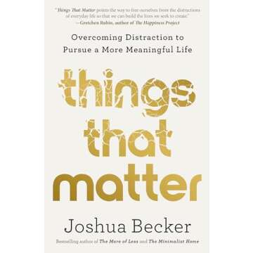 Things That Matter: Overcoming Distraction to Pursue a More Meaningful Life