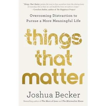 Things That Matter: Overcoming Distraction to Pursue a More Meaningful Life