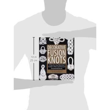 Decorative Fusion Knots: A Step-by-Step Illustrated Guide to New and Unusual Ornamental Knots