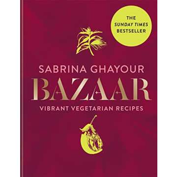 Bazaar: Vibrant vegetarian and plant-based recipes