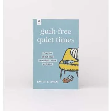Guilt-Free Quiet Times: 7 Myths about Your Devotional Time with God