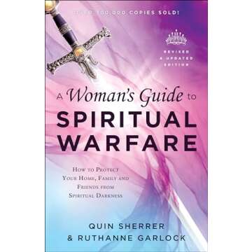 A Woman's Guide to Spiritual Warfare: How to Protect Your Home, Family and Friends from Spiritual Darkness