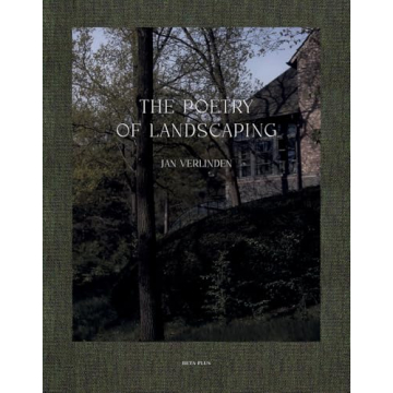 The Poetry of Landscaping: Jan Verlinden (Dutch and English Edition)
