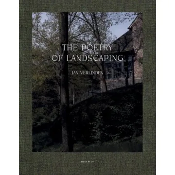 The Poetry of Landscaping: Jan Verlinden (Dutch and English Edition)