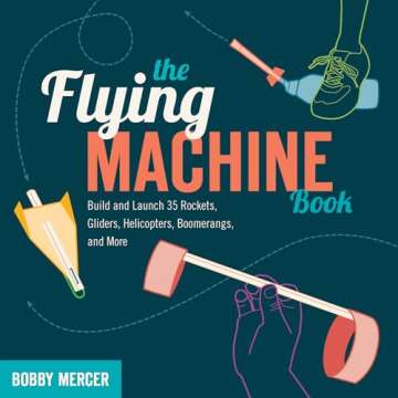 The Flying Machine Book: Build 35 Amazing Flying Crafts