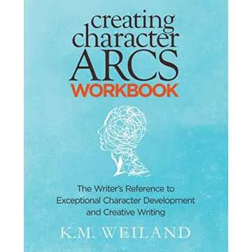 Creating Character Arcs Workbook: The Writer's Reference to Exceptional Character Development and Cr...