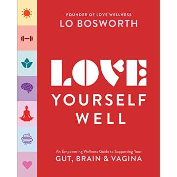 Love Yourself Well: An Empowering Wellness Guide to Supporting Your Gut, Brain, and Vagina