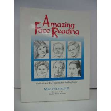 Amazing Face Reading: An Illustrated Encyclopedia for Reading Faces – Unlock the Secrets of Nonver...
