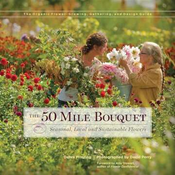 The 50 Mile Bouquet: Seasonal, Local and Sustainable Flowers