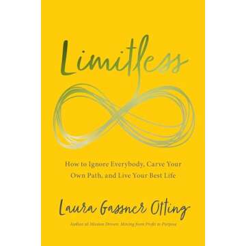 Limitless: How to Ignore Everybody, Carve your Own Path, and Live Your Best Life