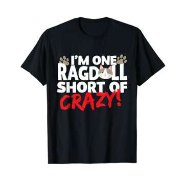I'm One Ragdoll Short Of Crazy | Cat Gift For Men & Women T-Shirt
