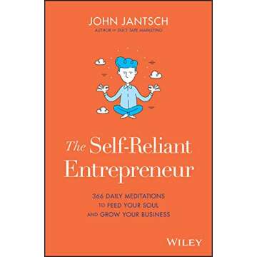 The Self-Reliant Entrepreneur: 366 Daily Meditations to Feed Your Soul and Grow Your Business