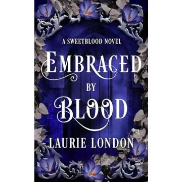 Embraced By Blood: A Sweetblood Vampire Romance Novel (Sweetblood Series Book 2)