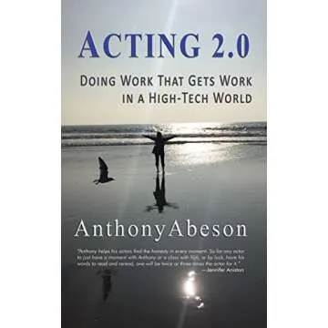 Acting 2.0: Doing Work That Gets Work in a High-tech World - A Journey into Effective Acting