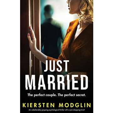 Just Married: An unbelievably gripping psychological thriller with a jaw-dropping twist!