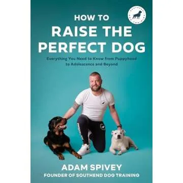 How to Raise the Perfect Dog: Essential Insights for New Puppy Owners and Dog Trainers