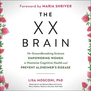 The XX Brain: The Groundbreaking Science Empowering Women to Maximize Cognitive Health and Prevent A...
