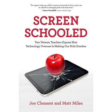 Screen Schooled: Two Veteran Teachers Expose How Technology Overuse Is Making Our Kids Dumber