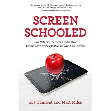 Screen Schooled: Two Veteran Teachers Expose How Technology Overuse Is Making Our Kids Dumber