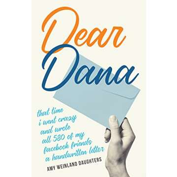 Dear Dana: That time I went crazy and wrote all 580 of my Facebook friends a handwritten letter