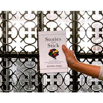 Stories That Stick: How Storytelling Can Captivate Customers, Influence Audiences, and Transform Your Business