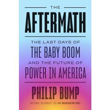 The Aftermath: The Last Days of the Baby Boom and the Future of Power in America