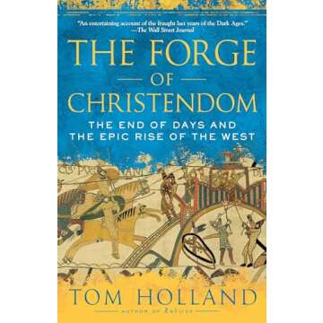 The Forge of Christendom: The End of Days and the Epic Rise of the West