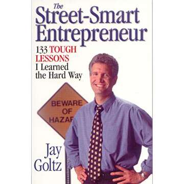 The Street-Smart Entrepreneur: 133 Essential Lessons for Success