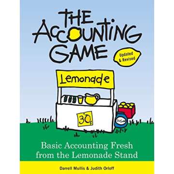 The Accounting Game: Learn the Basics of Financial Accounting - As Easy as Running a Lemonade Stand ...