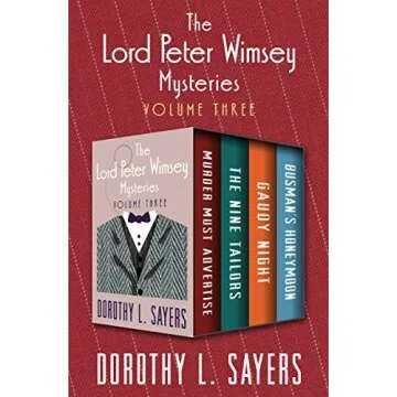 The Lord Peter Wimsey Mysteries Volume Three: Murder Must Advertise, The Nine Tailors, Gaudy Night, ...