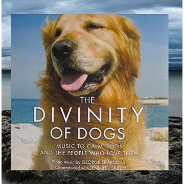 The Divinity of Dogs - Music to Calm Dogs and the People Who Love Them