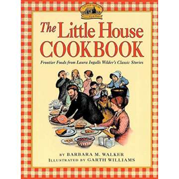 The Little House Cookbook for Family and Historical Cooking
