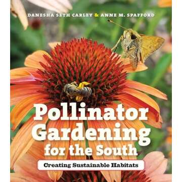 Pollinator Gardening for the South: Creating Sustainable Habitats