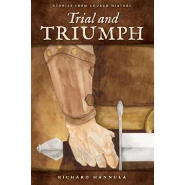 Trial and Triumph: Stories from Church History