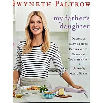 My Father's Daughter: Delicious, Easy Recipes Celebrating Family & Togetherness