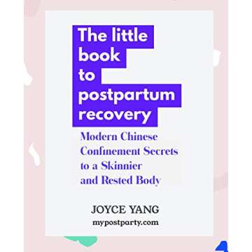 The Little Book to Postpartum Recovery: Modern Chinese Confinement Secrets To a Skinnier and Rested ...