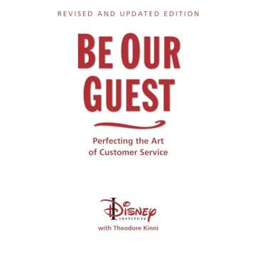 Be Our Guest-Revised and Updated Edition: Perfecting the Art of Customer Service (A Disney Institute Book)