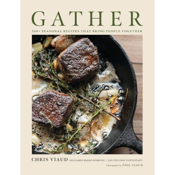 GATHER: 100 Seasonal Recipes for Memorable Gatherings of All Sizes