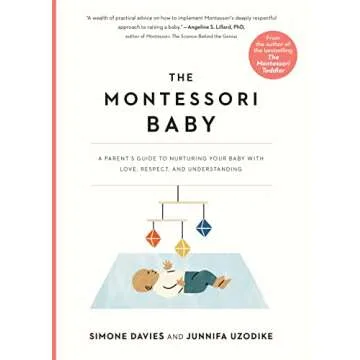 The Montessori Baby: A Parent's Guide to Nurturing Your Baby with Love, Respect, and Understanding