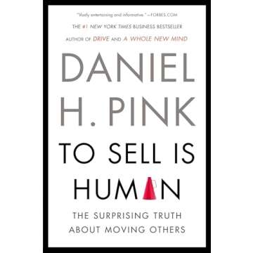 To Sell Is Human: The Surprising Truth About Moving Others