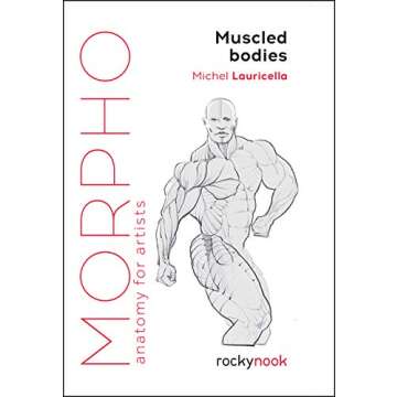 Morpho: Muscled Bodies: Comprehensive Anatomy for Artists