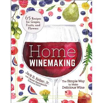 Home Winemaking: The Simple Way to Make Delicious Wine