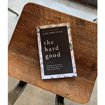 The Hard Good: Showing Up for God to Work in You When You Want to Shut Down